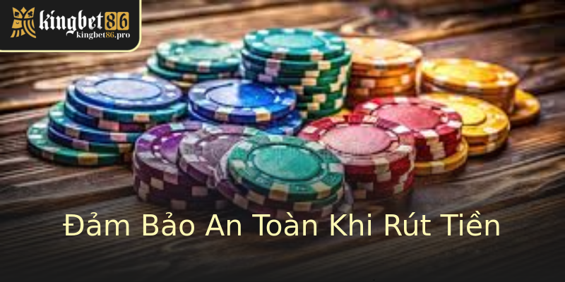 Đảm Bảo An Toàn Khi Rút Tiền