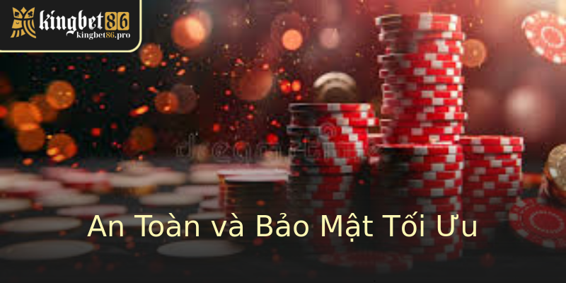 An Toàn và Bảo Mật Tối Ưu An Toàn và Bảo Mật Tối Ưu