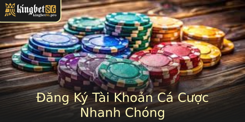 Đăng Ký Tài Khoản Cá Cược Nhanh Chóng Đăng Ký Tài Khoản Cá Cược Nhanh Chóng