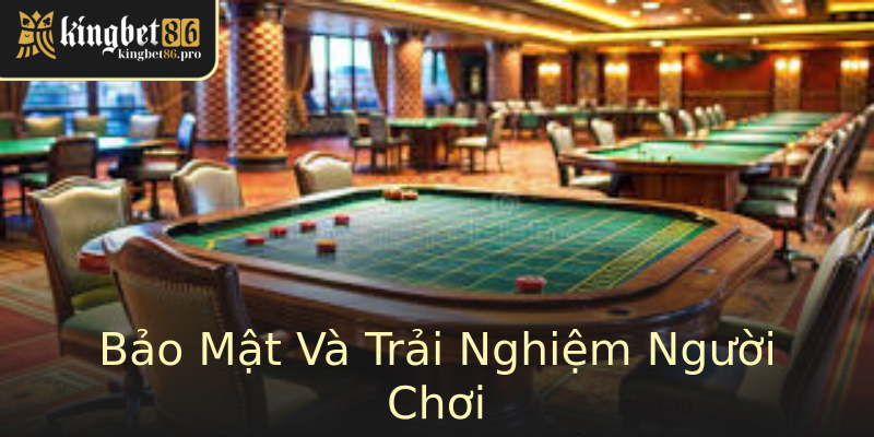 Bảo Mật Và Trải Nghiệm Người Chơi Bảo Mật Và Trải Nghiệm Người Chơi