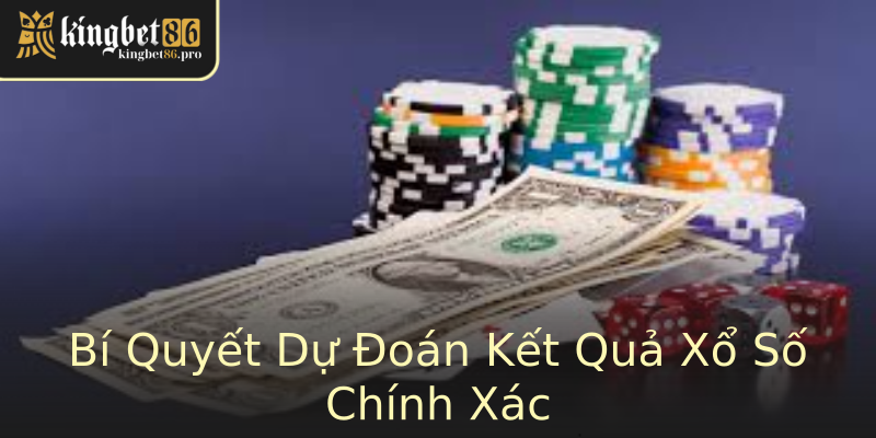 Bí Quyết Dự Đoán Kết Quả Xổ Số Chính Xác