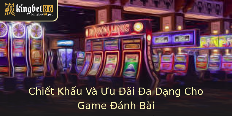 Chiết Khấu Và Ưu Đãi Đa Dạng Cho Game Đánh Bài Chiết Khấu Và Ưu Đãi Đa Dạng Cho Game Đánh Bài