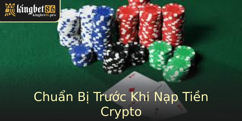Chuẩn Bị Trước Khi Nạp Tiền Crypto