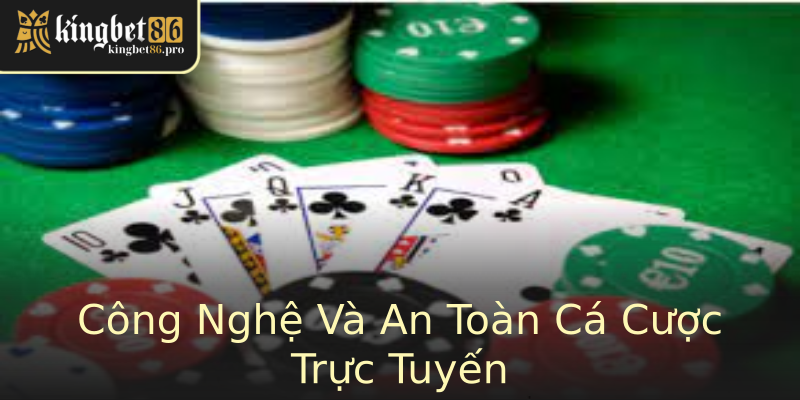 Công Nghệ Và An Toàn Cá Cược Trực Tuyến