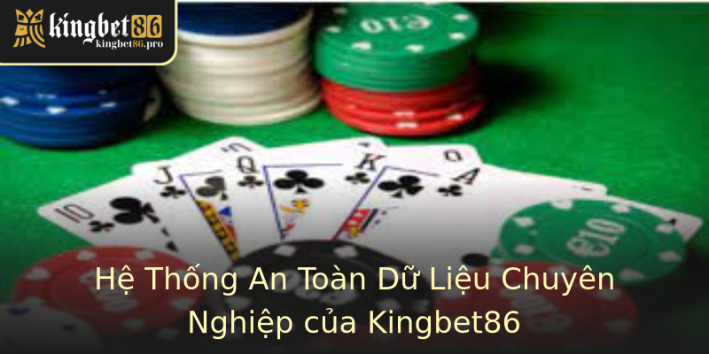Hệ Thống An Toàn Dữ Liệu Chuyên Nghiệp của Kingbet86