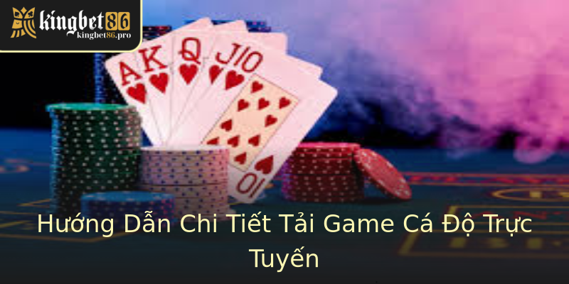 Hướng Dẫn Chi Tiết Tải Game Cá Độ Trực Tuyến