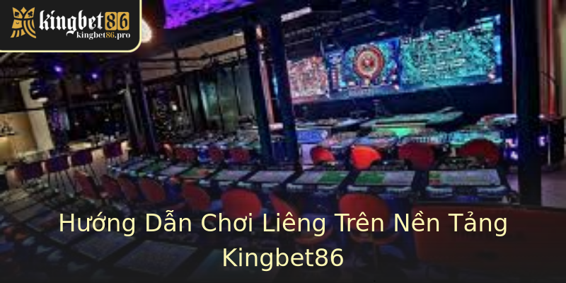 Hướng Dẫn Chơi Liêng Trên Nền Tảng Kingbet86 Hướng Dẫn Chơi Liêng Trên Nền Tảng Kingbet86