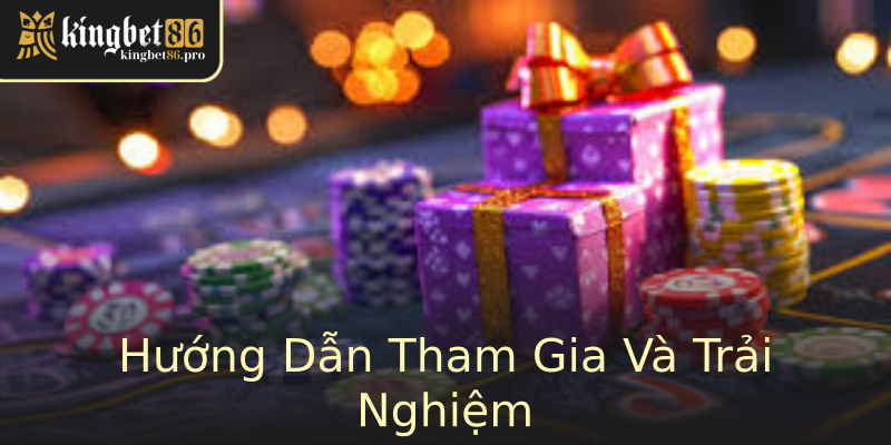 Hướng Dẫn Tham Gia Và Trải Nghiệm