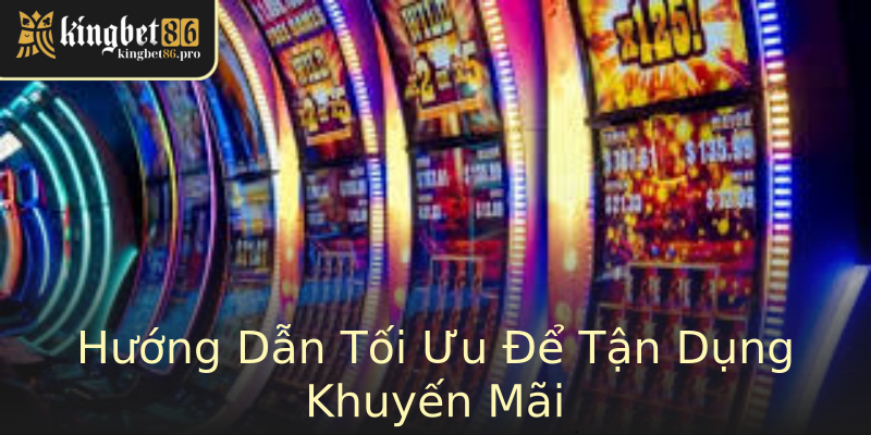 Hướng Dẫn Tối Ưu Để Tận Dụng Khuyến Mãi Hướng Dẫn Tối Ưu Để Tận Dụng Khuyến Mãi