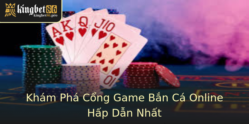 Khám Phá Cổng Game Bắn Cá Online Hấp Dẫn Nhất Khám Phá Cổng Game Bắn Cá Online Hấp Dẫn Nhất