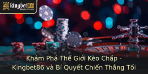 Khám Phá Thế Giới Kèo Chấp - Kingbet86 và Bí Quyết Chiến Thắng Tối Ưu 4 Kham Pha The Gioi Keo Chap Kingbet86 Va Bi Quyet Chien Thang Toi Uu