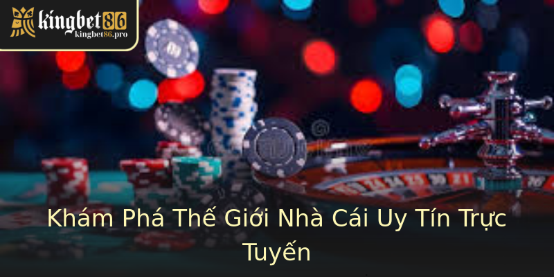 Khám Phá Thế Giới Nhà Cái Uy Tín Trực Tuyến