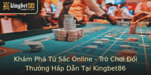 Game Bài Tứ Sắc Online - Trò Chơi Đổi Thưởng Hấp Dẫn Tại Kingbet86 6 Kham Pha Tu Sac Online Tro Choi Oi Thuong Hap Dan Tai Kingbet86 3
