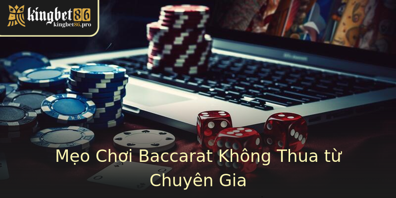 Mẹo Chơi Baccarat Không Thua từ Chuyên Gia