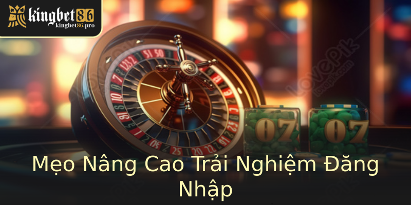 Mẹo Nâng Cao Trải Nghiệm Đăng Nhập Mẹo Nâng Cao Trải Nghiệm Đăng Nhập