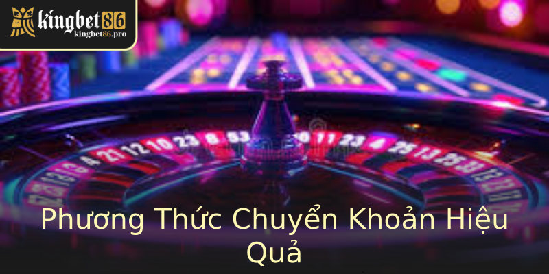 Phương Thức Chuyển Khoản Hiệu Quả