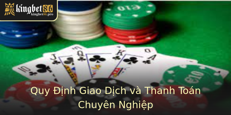 Quy Định Giao Dịch và Thanh Toán Chuyên Nghiệp Quy Định Giao Dịch và Thanh Toán Chuyên Nghiệp