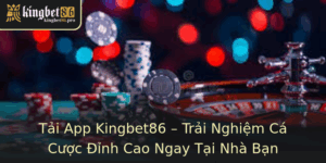 Tai App Kingbet86 Trai Nghiem Ca Cuoc Inh Cao Ngay Tai Nha Ban 1