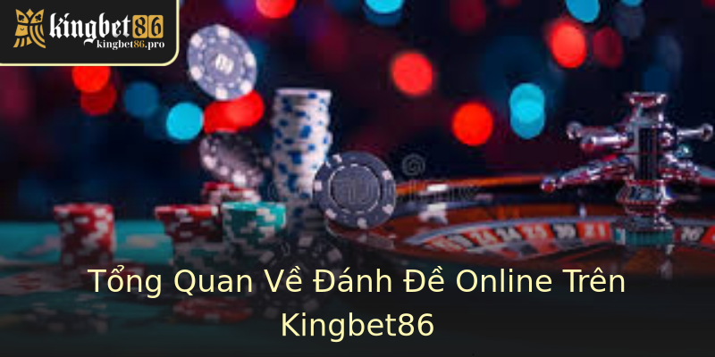 Tổng Quan Về Đánh Đề Online Trên Kingbet86 Tổng Quan Về Đánh Đề Online Trên Kingbet86