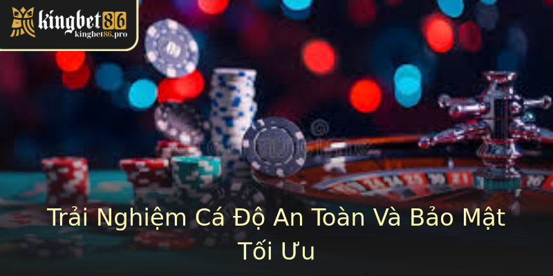 Trải Nghiệm Cá Độ An Toàn Và Bảo Mật Tối Ưu Trải Nghiệm Cá Độ An Toàn Và Bảo Mật Tối Ưu